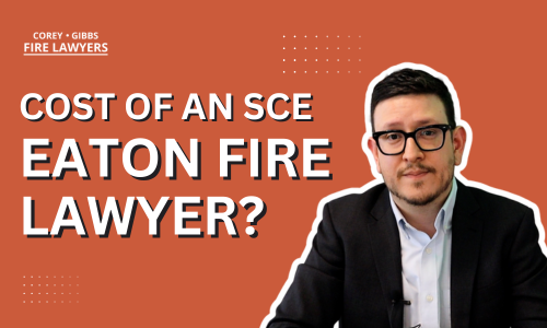 How Much Does it Cost to Hire a Fire Lawyer? Eaton Fire Lawsuits