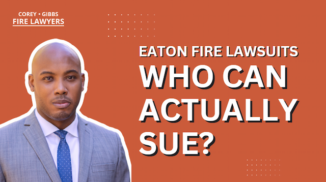 Eaton Fire Lawsuit: Who Can Actually Sue? Common Myths